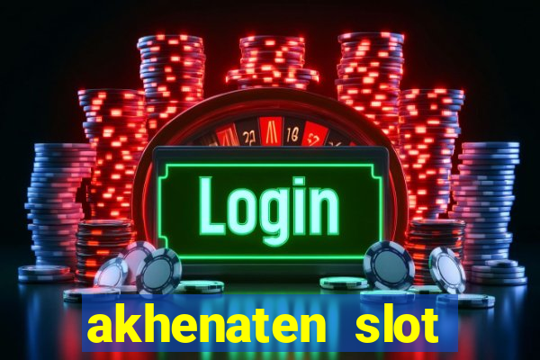 akhenaten slot maximum win