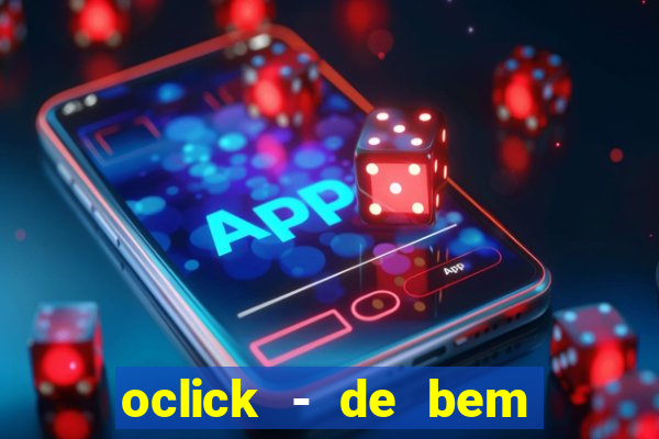 oclick - de bem com a vida resultado do jogo do bicho