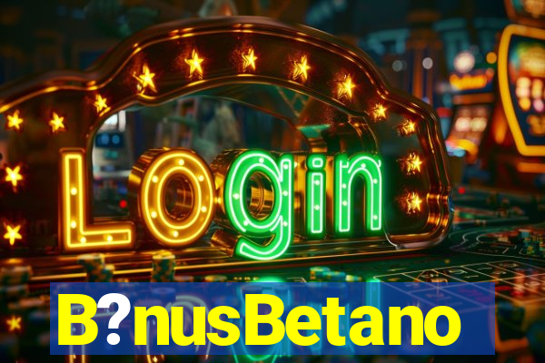 B?nusBetano