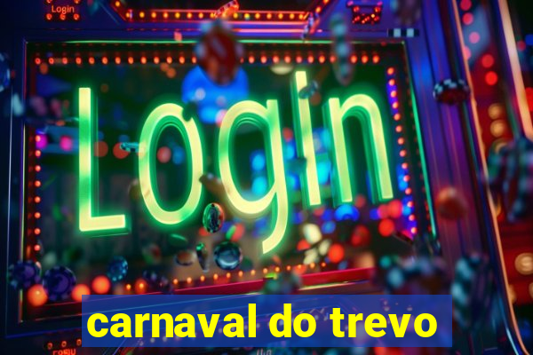 carnaval do trevo