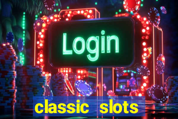 classic slots casino 7a8v