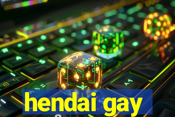 hendai gay