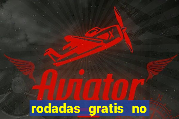 rodadas gratis no fortune tiger