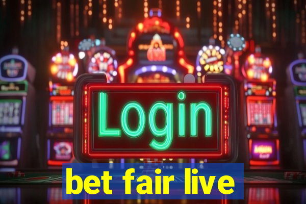 bet fair live