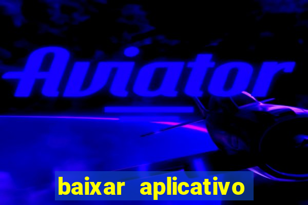 baixar aplicativo de aposta