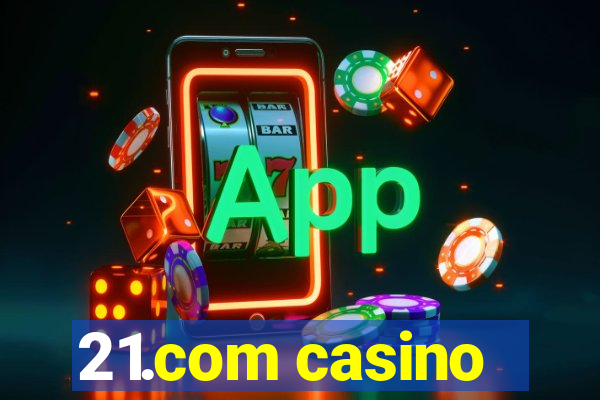 21.com casino