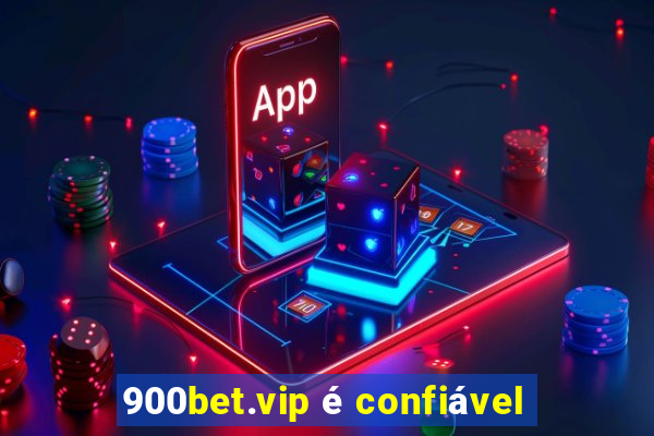 900bet.vip é confiável