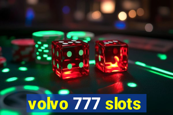 volvo 777 slots