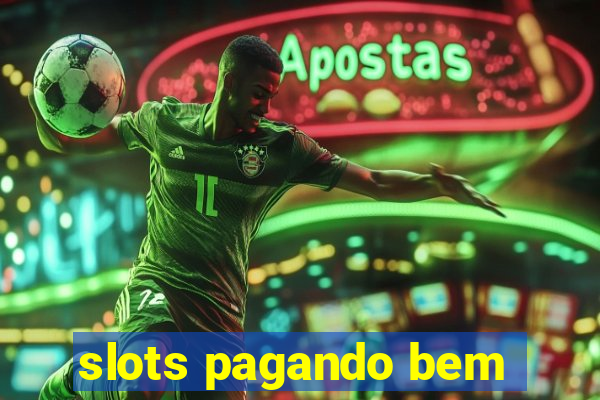 slots pagando bem