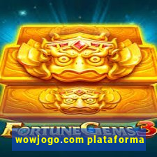 wowjogo.com plataforma