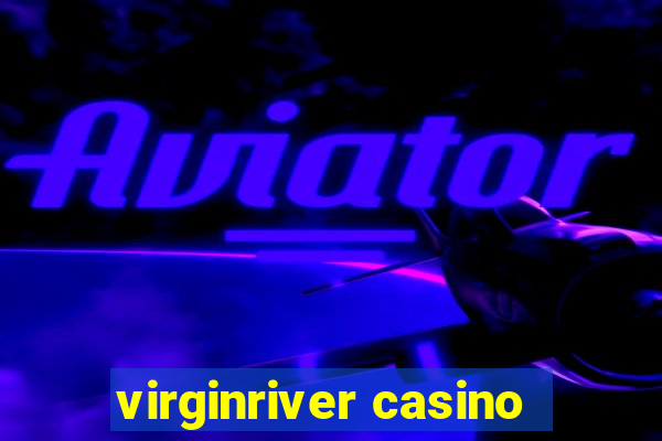 virginriver casino