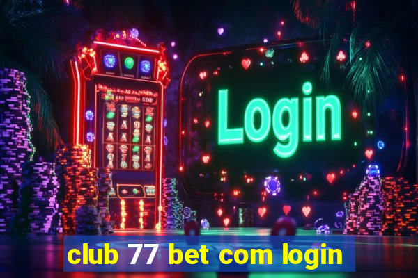 club 77 bet com login