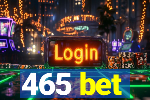 465 bet