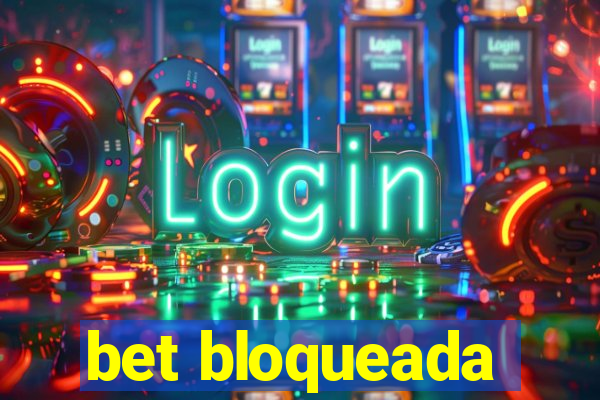 bet bloqueada