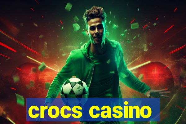 crocs casino