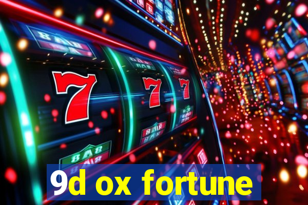 9d ox fortune