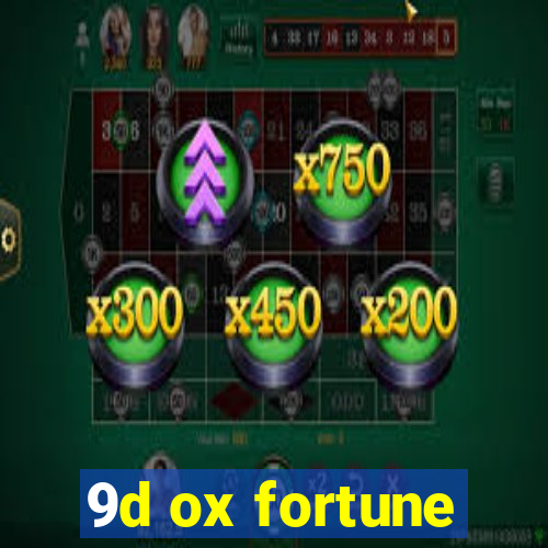 9d ox fortune