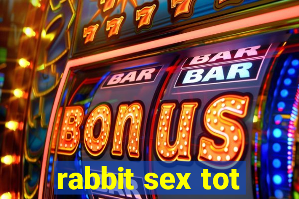 rabbit sex tot