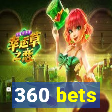 360 bets