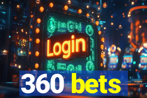 360 bets