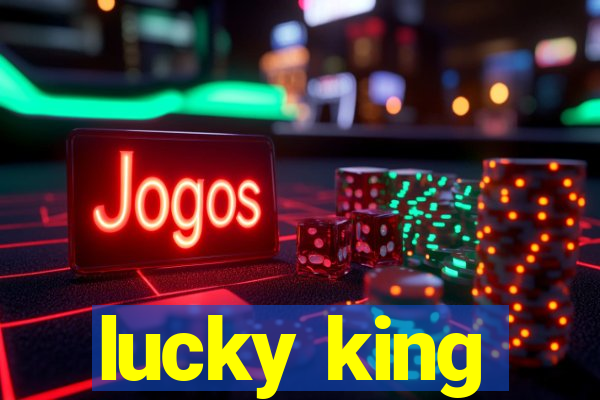 lucky king