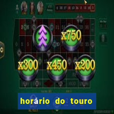 horário do touro fortune hoje