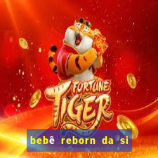 bebê reborn da si fortuna barata