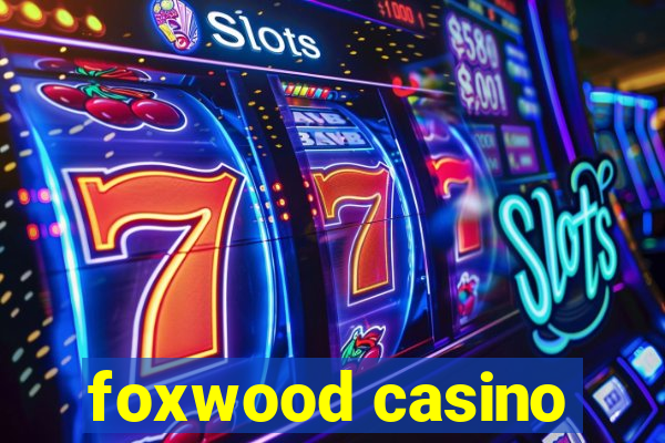 foxwood casino