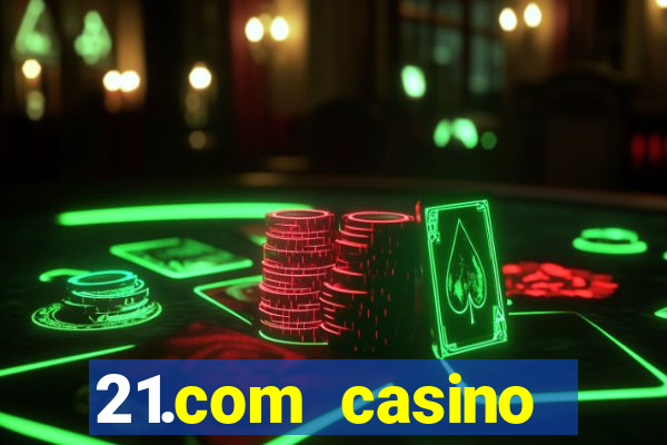 21.com casino veilige gok