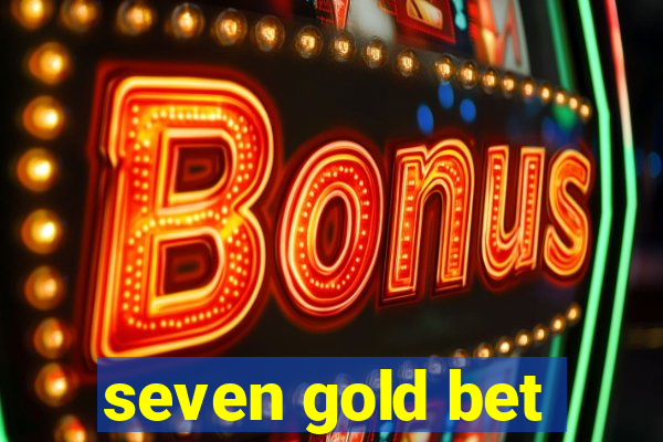 seven gold bet