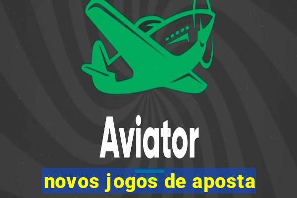 novos jogos de aposta