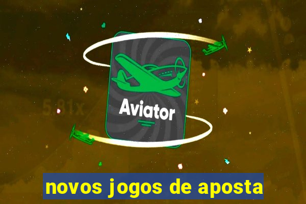 novos jogos de aposta