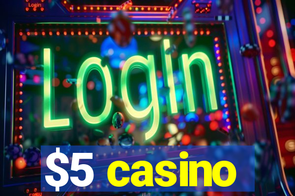 $5 casino