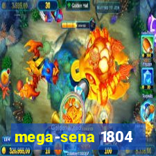 mega-sena 1804