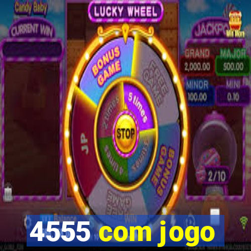 4555 com jogo