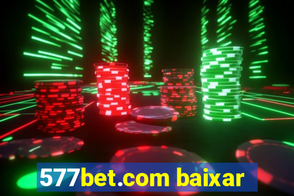 577bet.com baixar