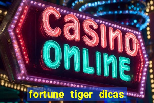 fortune tiger dicas e truques