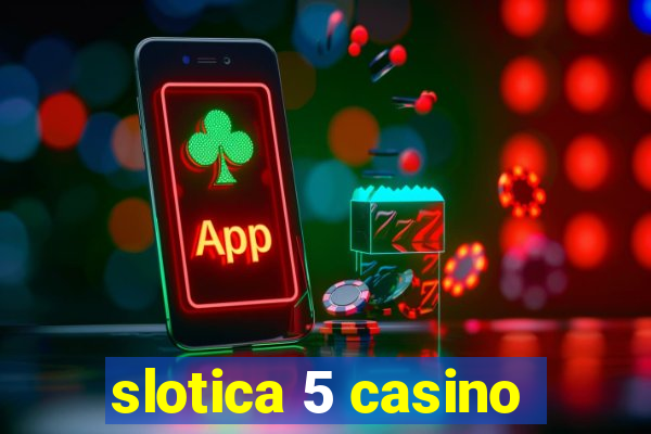 slotica 5 casino