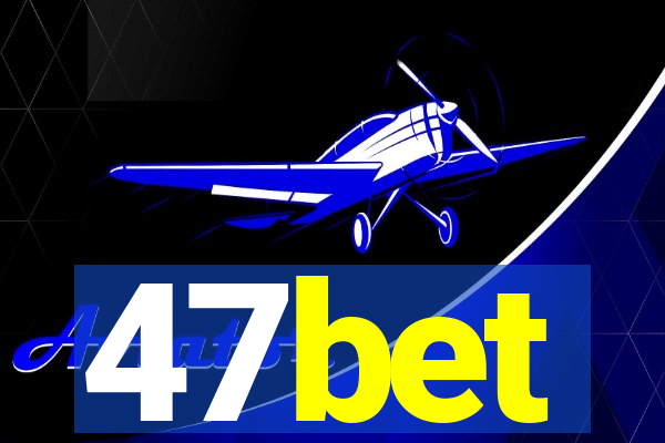 47bet