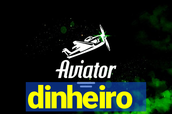 dinheiro