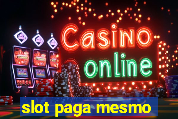 slot paga mesmo