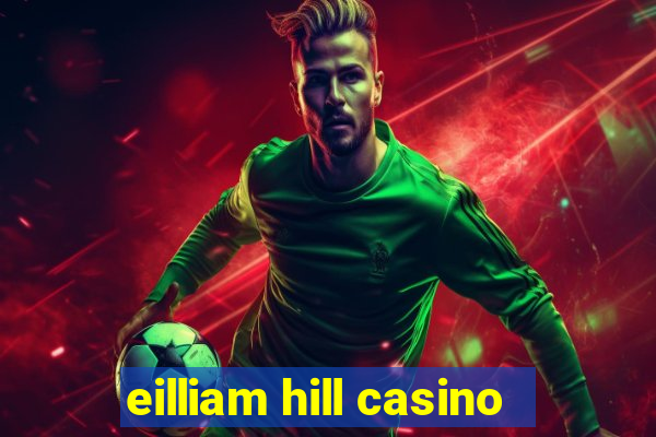 eilliam hill casino