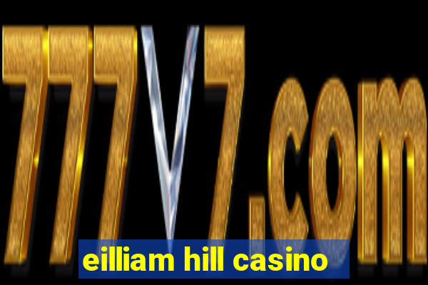 eilliam hill casino