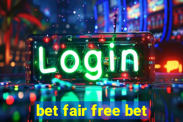 bet fair free bet