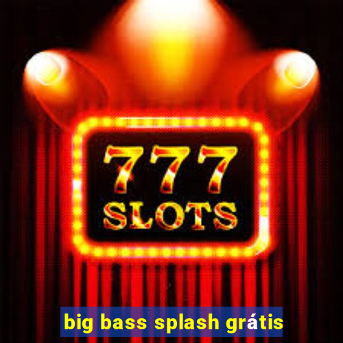 big bass splash grátis