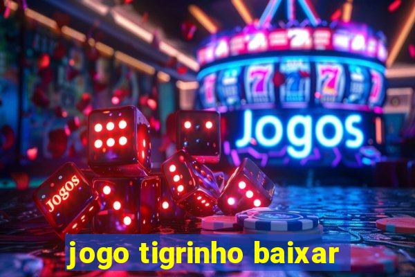 jogo tigrinho baixar