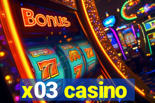 x03 casino