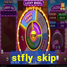 stfly skip