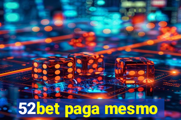 52bet paga mesmo