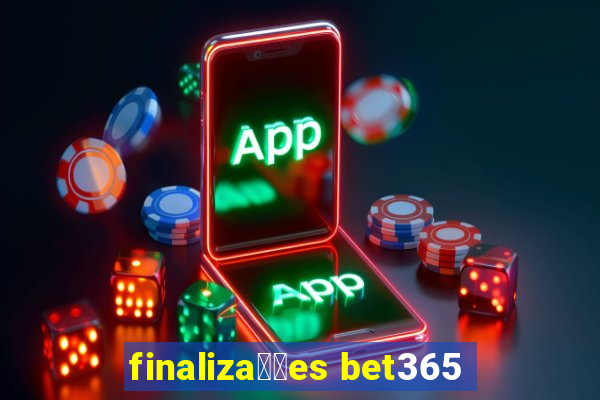 finaliza莽玫es bet365